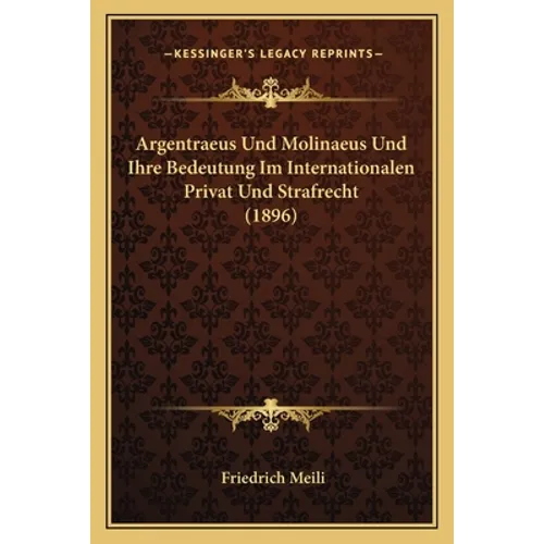 Argentraeus Und Molinaeus Und Ihre Bedeutung Im Internationalen Privat Und Strafrecht (1896)