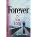 Forever is Too Long