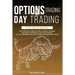 options trading day trading for beginners: The complete guide on how to create a passive income by investing in the stock market.All the strategies on