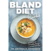 Bland Diet Cookbook: Diet Guide, 50 Healthy Recipes, 2-Week Diet Plan To Eliminate Gastritis, Diverticulitis, Acid Reflux and Upset Stomach