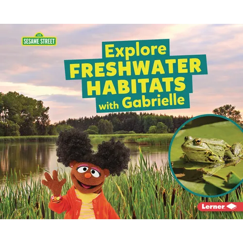 Explore Freshwater Habitats with Gabrielle