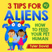 3 Tips For Aliens: How to feed your Pet Humans