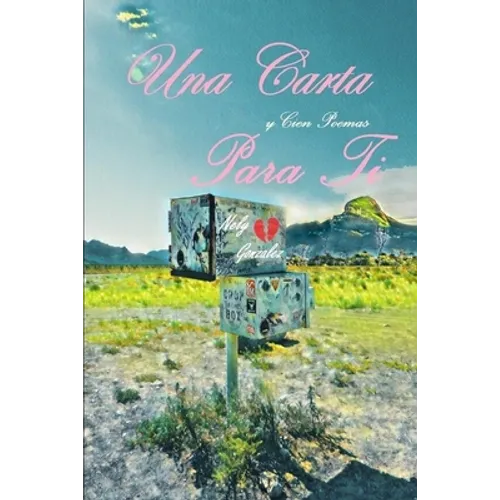 Una Carta: Y Cien Poemas Para Ti
