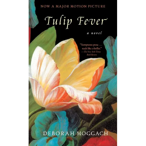 Tulip Fever: Tulip Fever: A Novel