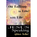 Jesus Speaking: On Falling in Love with Life