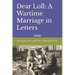 Dear Loll: A Wartime Marriage in Letters: 1940