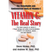 Vitamin C: The Real Story: The Remarkable and Controversial Healing Factor