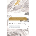 The Future of Humanity: Revisioning the Human in the Posthuman Age