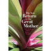 The New Return to the Great Mother: Birth, Initiation, and the Sacred Feminine