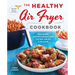 The Healthy Air Fryer Cookbook: Truly Healthy Fried Food Recipes with Low Salt, Low Fat, and Zero Guilt