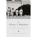 In Glory's Shadow: The Citadel, Shannon Faulkner, and a Changing America