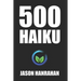 500 Haiku: A collection of haiku verse