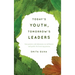 Today's Youth, Tomorrow's Leaders: How Parents and Educators Can Influence and Guide the Learning Process