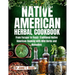 Native American Herbal Cookbook: From forager to feast: traditional native American cooking with wild herbs and remedies