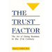 The Trust Factor: The Art of Doing Business in the Twenty-First Century