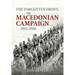 The Forgotten Front: The Macedonian Campaign, 1915-1918
