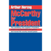 McCarthy for President: The candidacy that toppled a President, pulled a new generation into politics, and moved the country toward peace