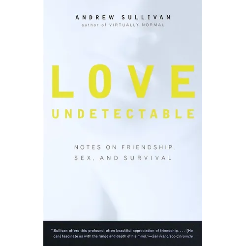 Love Undetectable: Notes on Friendship, Sex, and Survival