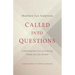 Called Into Questions: Cultivating the Love of Learning Within the Life of Faith
