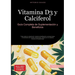 Vitamina D3 y Calciferol: Guía Completa de Suplementación y Beneficios: Todo sobre la vitamina D, desde la dosificación correcta hasta el monitoreo de