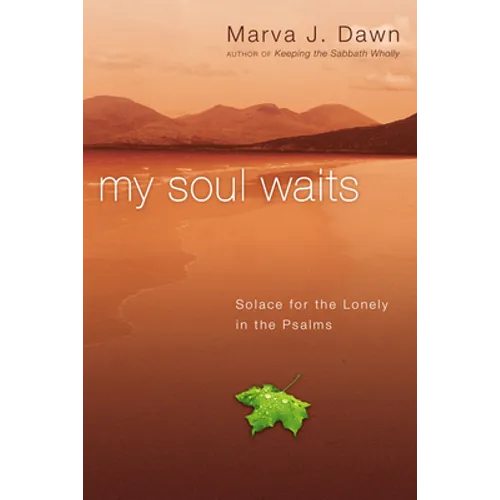 My Soul Waits: Solace for the Lonely in the Psalms