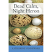 Dead Calm, Night Heron: New Underdog Poems, Some Dark, Some Light