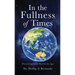 In the Fullness of Times: Discovering God's Plan for the Ages