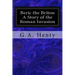 Beric the Briton A Story of the Roman Invasion