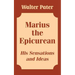 Marius the Epicurean: His Sensations and Ideas
