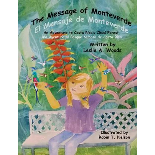 The Message of Monteverde / El Mensaje de Monteverde: An Adventure to Costa Rica's Cloud Forest / Una Aventura al Bosque Nuboso de Costa Rica