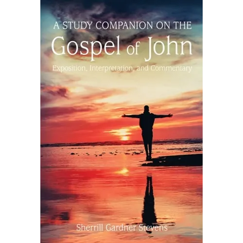 A Study Companion on the Gospel of John: 978-1-63528-116-3