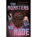 The Monsters We Made