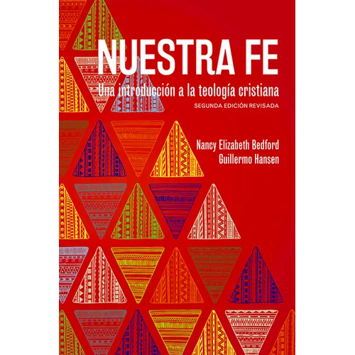 Nuestra fe: Una introducción a la teología cristiana, segunda edición revisada