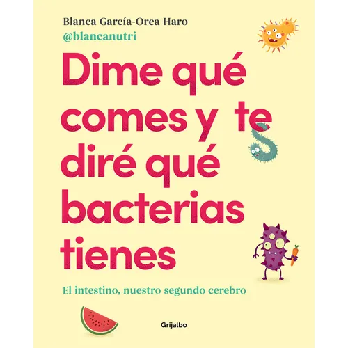 Dime Quã(c) Comes Y Te Dirã(c) Quã(c) Bacterias Tienes / Tell Me What You Eat and I'll Tell You What Bacteria You Have