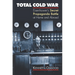 Total Cold War: Eisenhower's Secret Propaganda Battle at Home and Abroad