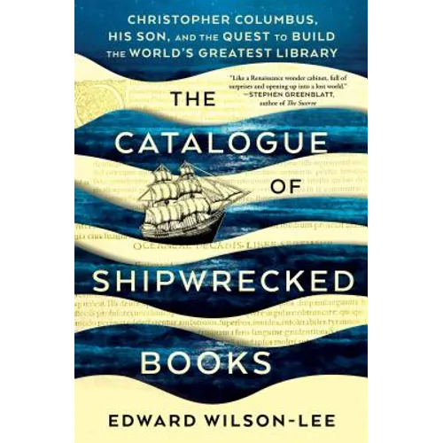 The Catalogue of Shipwrecked Books: Christopher Columbus, His Son, and the Quest to Build the World's Greatest Library
