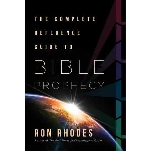 The Complete Reference Guide to Bible Prophecy