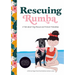 Rescuing Rumba: A Tale about Dog Rescue and Forever Friendship