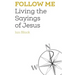 Follow Me: Living the Sayings of Jesus