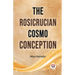 The Rosicrucian Cosmo Conception