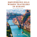 Empowering Solo Women Travelers in Europe -The Ultimate Guide
