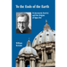 To the Ends of the Earth: St Josemaria Escriva and the Origins of Opus Dei