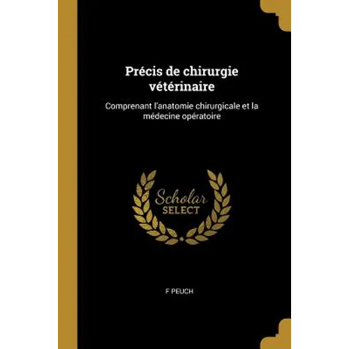 Précis de chirurgie vétérinaire: Comprenant l'anatomie chirurgicale et la médecine opératoire