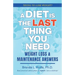 A Diet is the Last Thing You Need: Weight Loss & Maintenance Answers