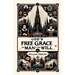 A Treatise on God's Free Grace and Man's Free Will
