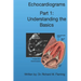 Echocardiograms - Part 1: Understanding the Basics.