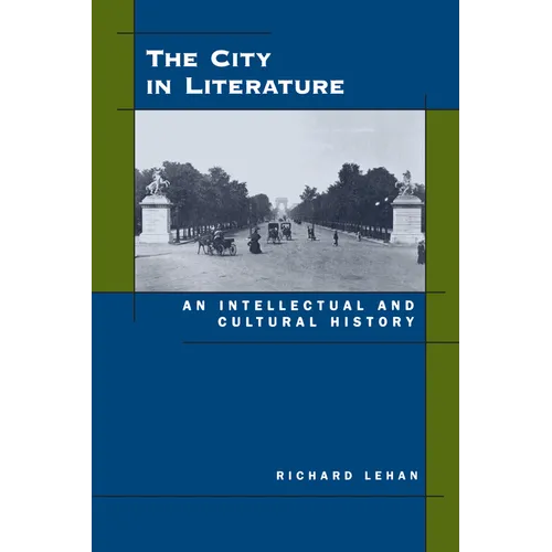 The City in Literature: An Intellectual and Cultural History