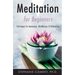 Meditation for Beginners: Techniques for Awareness, Mindfulness & Relaxation