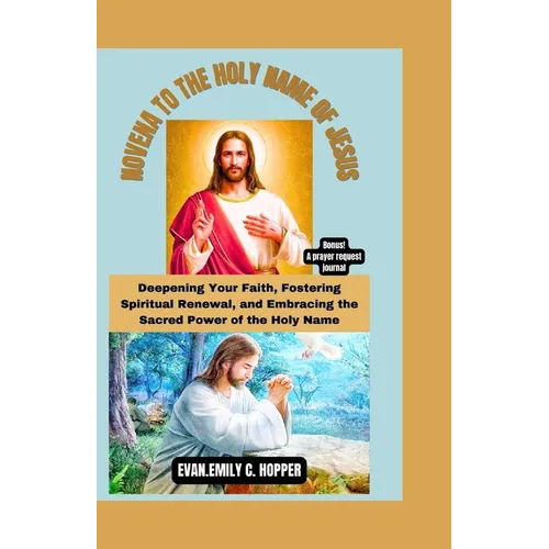 Novena to the Holy Name of Jesus: Deepening Your Faith, Fostering Spiritual Renewal, and Embracing the Sacred Power of the Holy Name