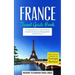 France: Travel Guide Book: A Comprehensive Top Ten Travel Guide to France & Unforgettable French Travel
